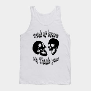 Trick or Treat? No,thank you! Tank Top